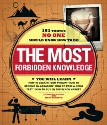 The Most Forbidden Knowledge : 151 Things NO ONE Should Know How to Do