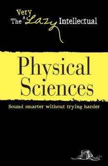 Physical Sciences : Sound smarter without trying harder