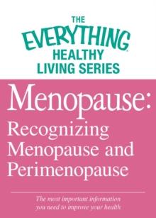 Menopause: Recognizing Menopause and Perimenopause : The most important information you need to improve your health