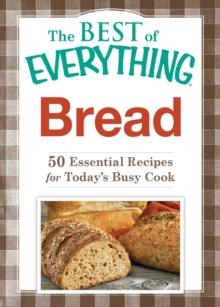 Bread : 50 Essential Recipes for Today's Busy Cook