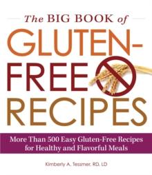 The Big Book of Gluten-Free Recipes : More Than 500 Easy Gluten-Free Recipes for Healthy and Flavorful Meals