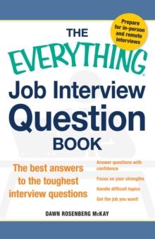 The Everything Job Interview Question Book : The Best Answers to the Toughest Interview Questions