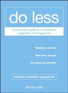 Do Less : A Minimalist Guide to a Simplified, Organized, and Happy Life