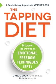 The Tapping Diet : Discover the Power of Emotional Freedom Techniques