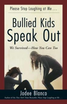 Bullied Kids Speak Out : We Survived--How You Can Too