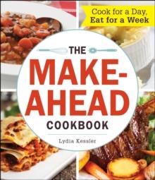 The Make-Ahead Cookbook : Cook For a Day, Eat For a Week