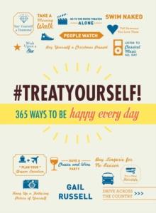 Treat Yourself! : 365 Ways to Be Happy Every Day