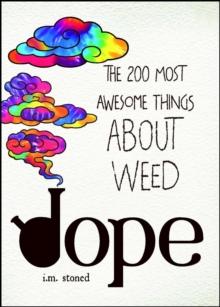 Dope : The 200 Most Awesome Things About Weed