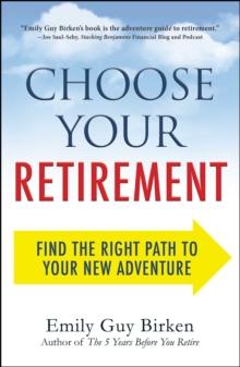 Choose Your Retirement : Find the Right Path to Your New Adventure