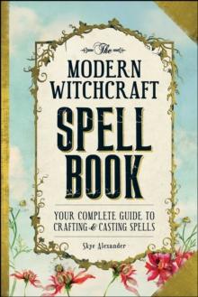 The Modern Witchcraft Spell Book : Your Complete Guide to Crafting and Casting Spells