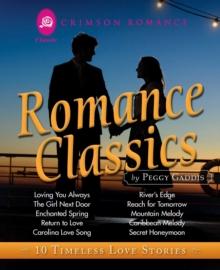 Romance Classics : 10 Timeless Love Stories by Peggy Gaddis