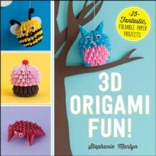 3D Origami Fun! : 25 Fantastic, Foldable Paper Projects