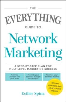 The Everything Guide To Network Marketing : A Step-by-Step Plan for Multilevel Marketing Success