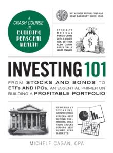 Investing 101 : From Stocks and Bonds to ETFs and IPOs, an Essential Primer on Building a Profitable Portfolio