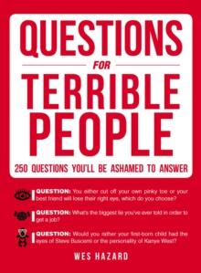 Questions for Terrible People : 250 Questions You'll Be Ashamed to Answer