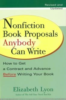 Nonfiction Book Proposals Anybody can Write (Revised and Updated)