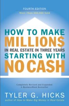 How to Make Millions in Real Estate in Three Years Startingwith No Cash