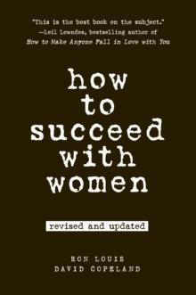 How to Succeed with Women, Revised and Updated