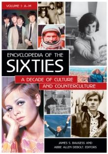 Encyclopedia of the Sixties : A Decade of Culture and Counterculture [2 volumes]