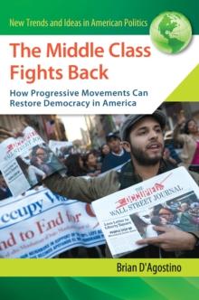 The Middle Class Fights Back : How Progressive Movements Can Restore Democracy in America