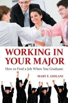 Working in Your Major : How to Find a Job When You Graduate