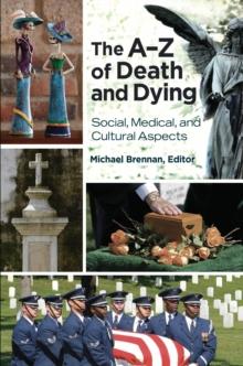 The A-Z of Death and Dying : Social, Medical, and Cultural Aspects