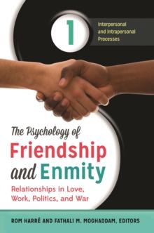 The Psychology of Friendship and Enmity : Relationships in Love, Work, Politics, and War [2 volumes]