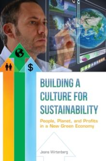 Building a Culture for Sustainability : People, Planet, and Profits in a New Green Economy