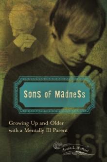 Sons of Madness : Growing Up and Older with a Mentally Ill Parent