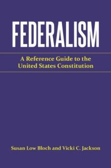 Federalism : A Reference Guide to the United States Constitution