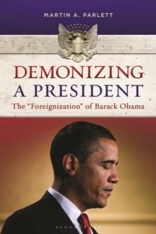 Demonizing a President : The "Foreignization" of Barack Obama