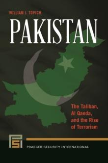 Pakistan : The Taliban, Al Qaeda, and the Rise of Terrorism