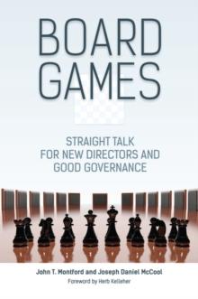 Board Games : Straight Talk for New Directors and Good Governance