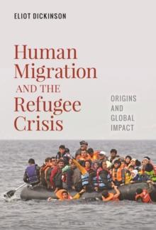 Human Migration And The Refugee Crisis : Origins And Global Impact