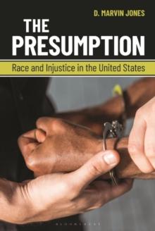 The Presumption : Race and Injustice in the United States