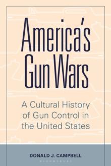 America's Gun Wars : A Cultural History of Gun Control in the United States