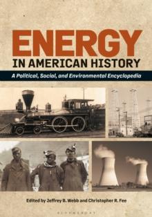 Energy in American History : A Political, Social, and Environmental Encyclopedia [2 Volumes]