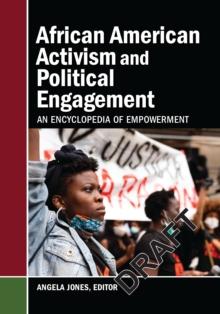 African American Activism and Political Engagement : An Encyclopedia of Empowerment