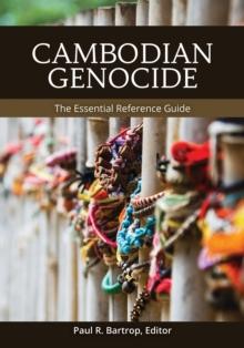 Cambodian Genocide : The Essential Reference Guide