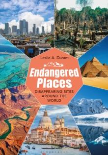 Endangered Places : Disappearing Sites around the World