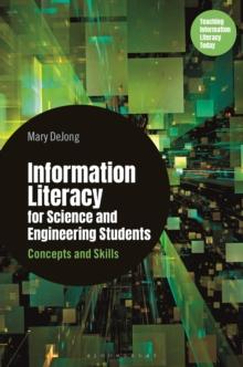 Information Literacy for Science and Engineering Students : Concepts and Skills