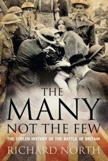 The Many Not The Few : The Stolen History of the Battle of Britain