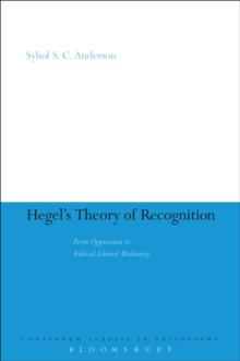 Hegel's Theory of Recognition : From Oppression to Ethical Liberal Modernity