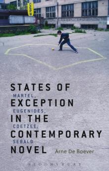 States of Exception in the Contemporary Novel : Martel, Eugenides, Coetzee, Sebald