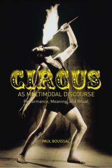 Circus as Multimodal Discourse : Performance, Meaning, and Ritual