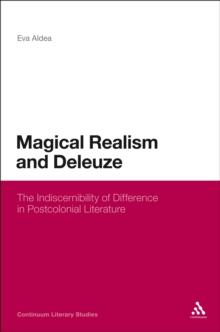 Magical Realism and Deleuze : The Indiscernibility of Difference in Postcolonial Literature