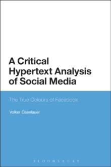 A Critical Hypertext Analysis of Social Media : The True Colours of Facebook