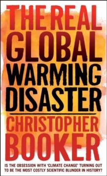 The Real Global Warming Disaster : Is the obsession with 'climate change' turning out to be the most costly scientific blunder in history?