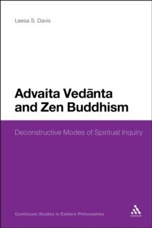 Advaita Vedanta and Zen Buddhism : Deconstructive Modes of Spiritual Inquiry