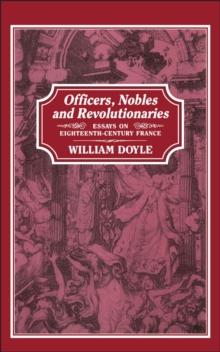 Officers, Nobles and Revolutionaries : Essays on Eighteenth-Century France